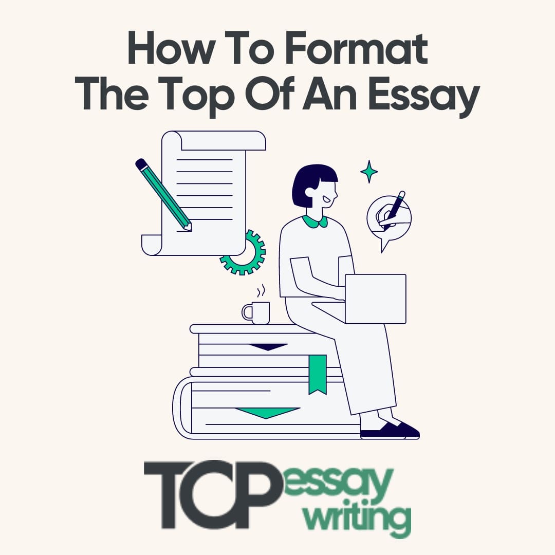 How to Format the Top of Your Essay: Practical Guide