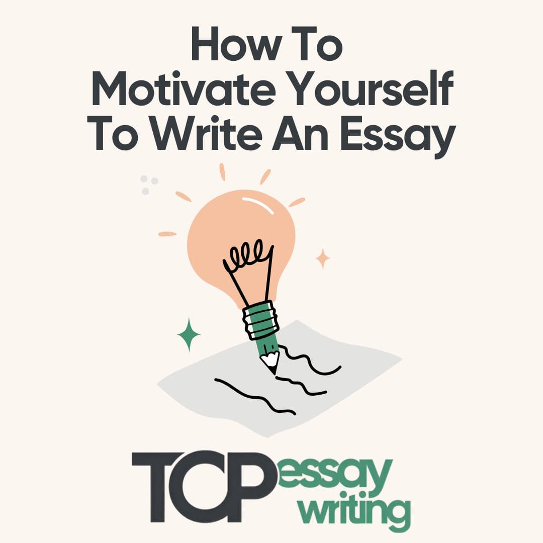 How To Motivate Yourself To Write An Essay: Top Writing Motivators