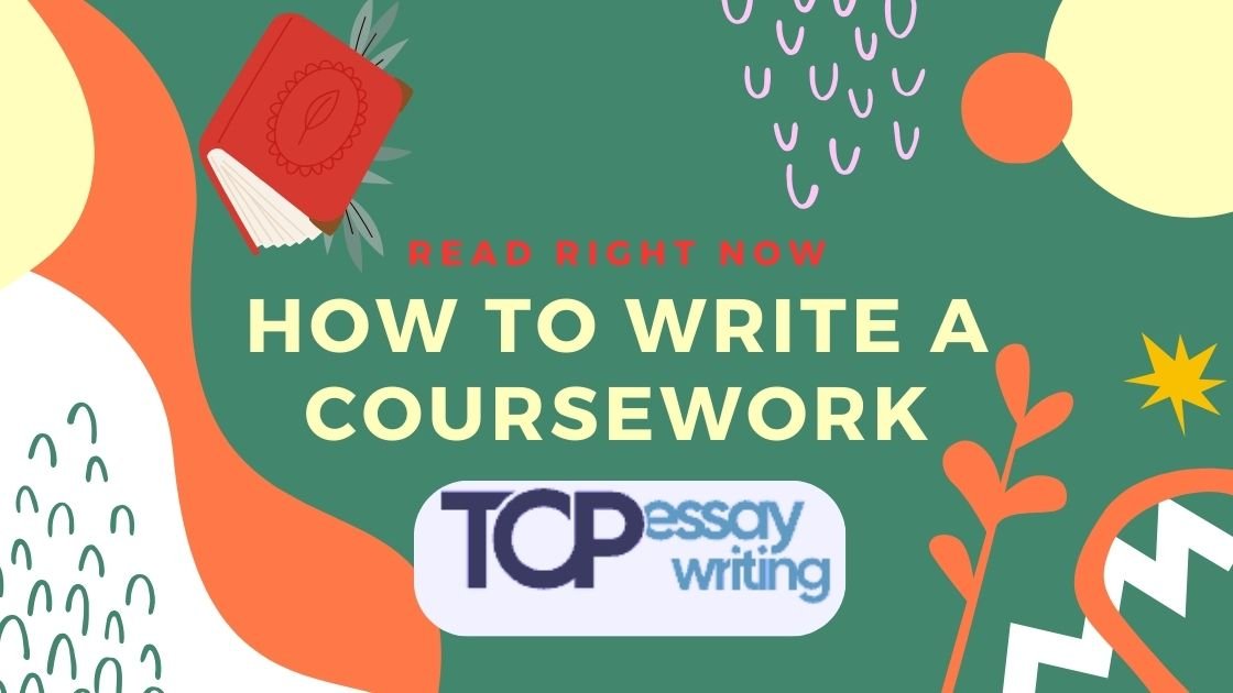 How to Write a Coursework ✔ Tips by Academic Experts